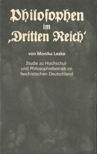 Philosophen im ' Dritten Reich '. Studie zu Hochschul- und Philosophiebetrieb im faschistischen Deutschland