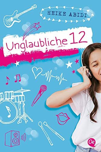 Unglaubliche 12: Pubertätsstress und erste Liebe in einem lustigen und ehrlichen Jugendroman für Mädchen ab 12 Jahren (Alles, was Mädchen wissen sollten)
