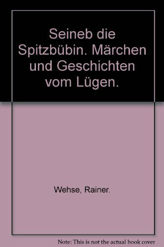 Seineb die Spitzbübin: Märchen und Geschichten vom Lügen