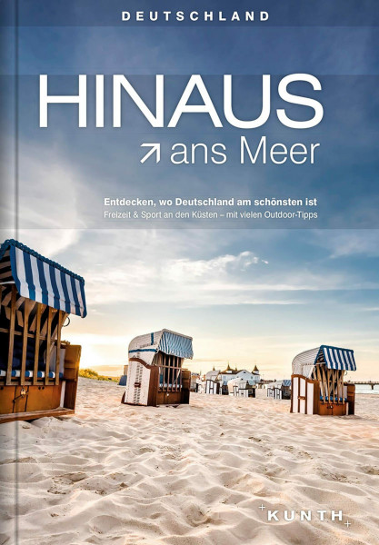 HINAUS ans Meer: Entdecken, wo Deutschland am schönsten ist. Freizeit & Sport an den Küsten - mit vielen Outdoor-Tipps (KUNTH Outdoor Abenteuer)