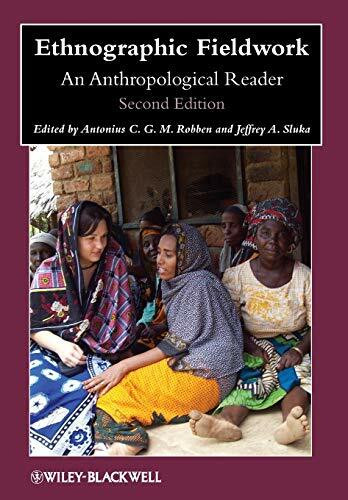 Ethnographic Fieldwork: An Anthropological Reader, 2nd Edition (Wiley Blackwell Anthologies in Social and Cultural Anthropology, Band 9)