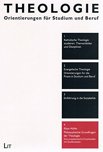 Philosophische Grundfragen der Theologie. Eine propädeutische Enzyklopädie mit Quellentexten
