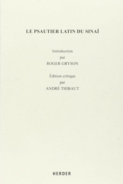 Le psautier latin du Sinaï. Introduction par Roger Gryson - Édition critique par André Thibaut. (Aus der Geschichte der lateinischen Bibel)
