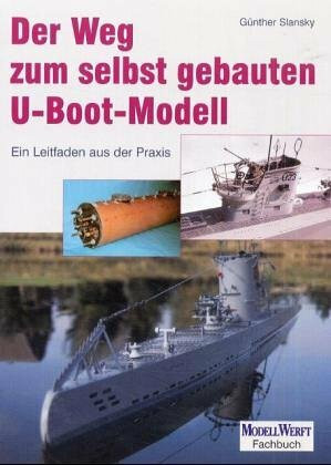 Der Weg zum selbstgebauten U-Boot-Modell: Ein Leitfaden aus der Praxis