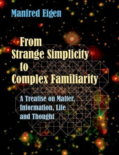 From Strange Simplicity to Complex Familiarity: A Treatise on Matter, Information, Life and Thought