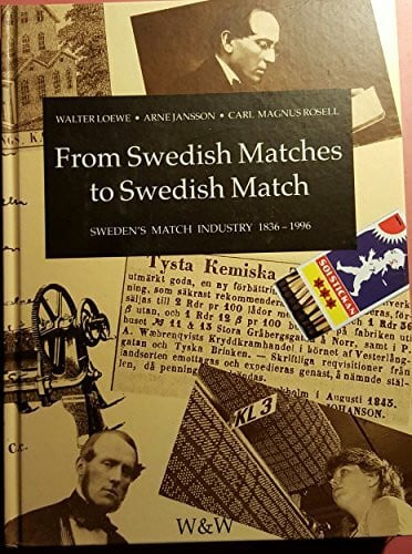 From Swedish Matches to Swedish Match - Sweden`s Match Industry 1836 - 1996