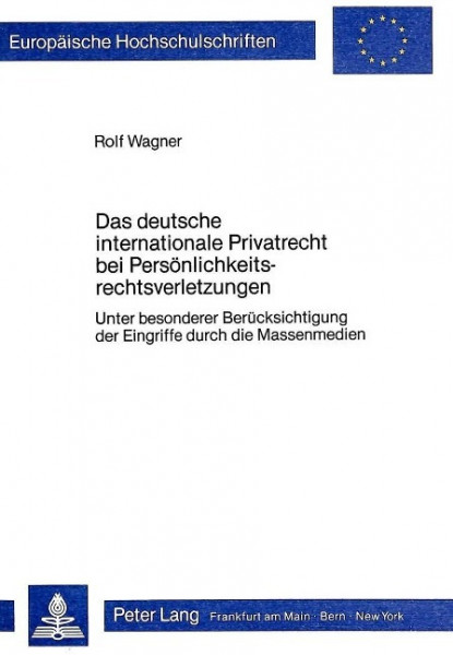 Das deutsche internationale Privatrecht bei Persönlichkeitsrechtsverletzungen