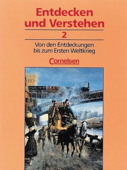 Entdecken und verstehen - Allgemeine dreibändige Ausgabe: Entdecken und Verstehen, Geschichtsbuch, Allgemeine Ausgabe (3 Bde.), Bd.2, Von den Entdeckungen bis zum Ersten Weltkrieg