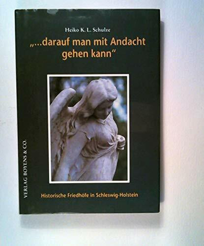 ... darauf man mit Andacht gehen kann: Historische Friedhöfe in Schleswig-Holstein (Kleine Schleswig-Holstein-Bücher)