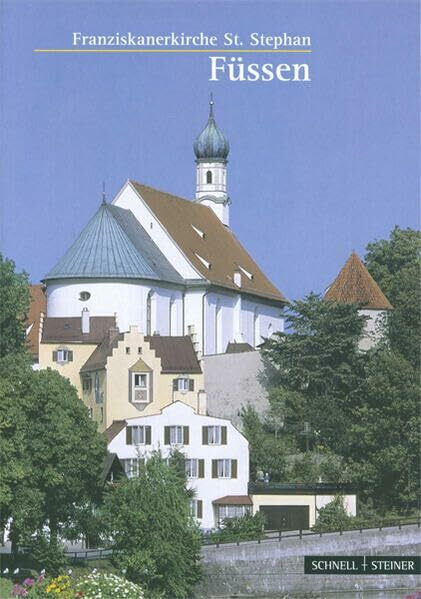 Füssen: Franziskanerkirche St. Stephan (Kleine Kunstführer / Kleine Kunstführer / Kirchen u. Klöster, Band 1550)