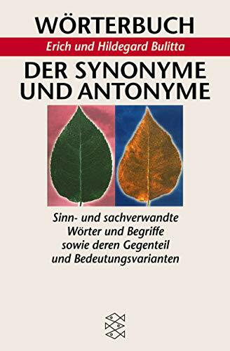 Wörterbuch der Synonyme und Antonyme. Sinn- und sachverwandte Wörter und Begriffe sowie deren Gegenteil und Bedeutungsvarianten