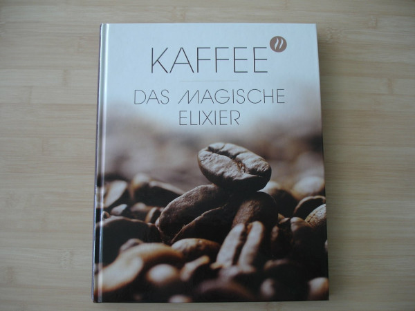 Kaffee, das magische Elixier: Geschichte, Bedeutung und Genuss