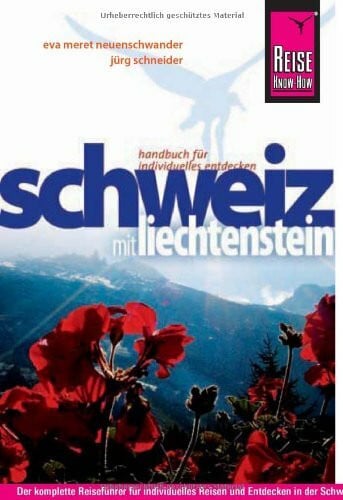 Reise Know-How Schweiz mit Liechtenstein: Reiseführer für individuelles Entdecken
