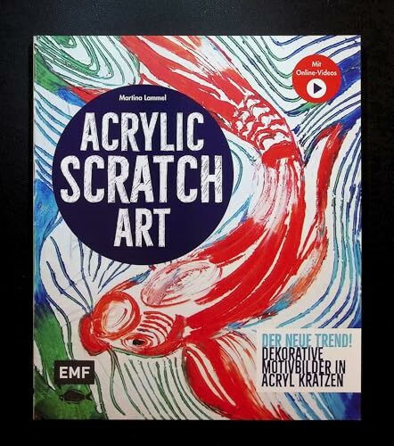Acrylic Scratch Art: Dekorative Motivbilder in Acryl kratzen – Kreativ mit Martina Lammel – Kratz-Kunst der neue Trend!