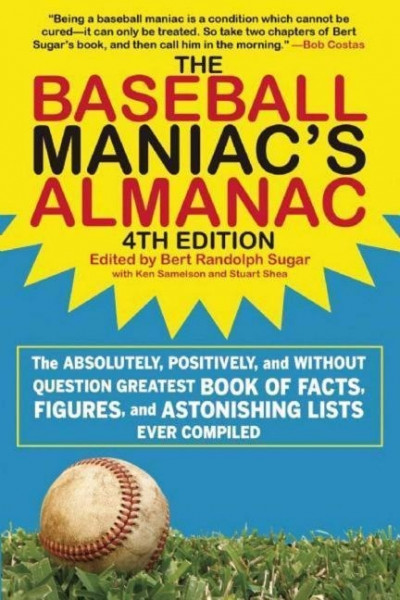 The Baseball Maniac's Almanac: The Absolutely, Positively, and Without Question Greatest Book of Fac