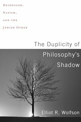 The Duplicity of Philosophy's Shadow - Heidegger, Nazism, and the Jewish Other: Heidegger, Nazism, and the Jewish Other