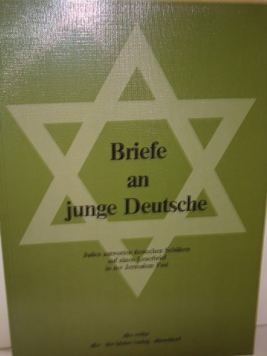 Briefe an junge Deutsche. Juden antworten deutschen Schülern auf einen Leserbrief in der Jerusalem Post