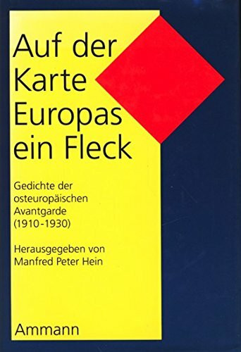 Auf der Karte Europas ein Fleck: Eine Anthologie der osteuropäischen Avantgarde 1910-1930. Mehrsprachig