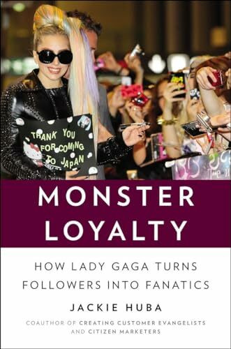 Monster Loyalty: How Lady Gaga turns Followers into Fanatics