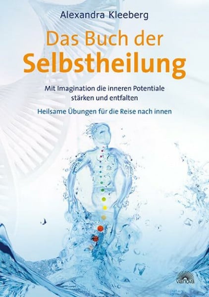 Das Buch der Selbstheilung: Mit Imagination die inneren Potentiale stärken und entfalten - Heilsame Übungen für die Reise nach innen