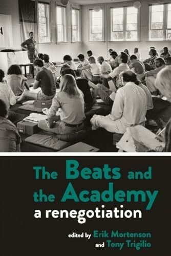 The Beats and the Academy: A Renegotiation (Beat Studies)