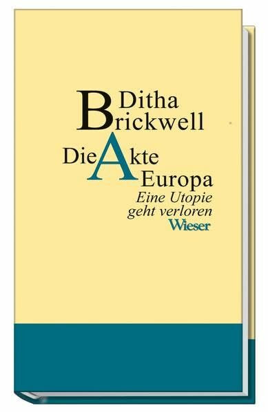 Die Akte Europa: Eine Utopie geht verloren. Essay