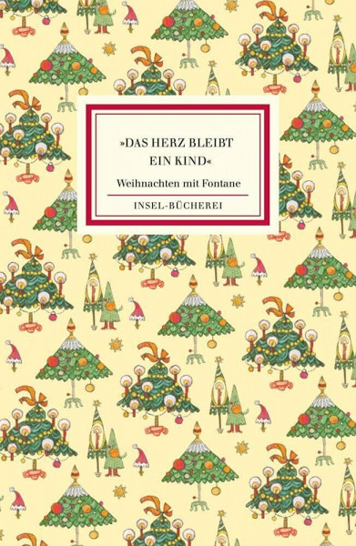 »Das Herz bleibt ein Kind«: Weihnachten mit Fontane | Zauberhaft illustriert von Selda Marlin Soganci | Kleinformatige Sonderausgabe | Das perfekte Geschenk zu Weihnachten (Insel-Bücherei)