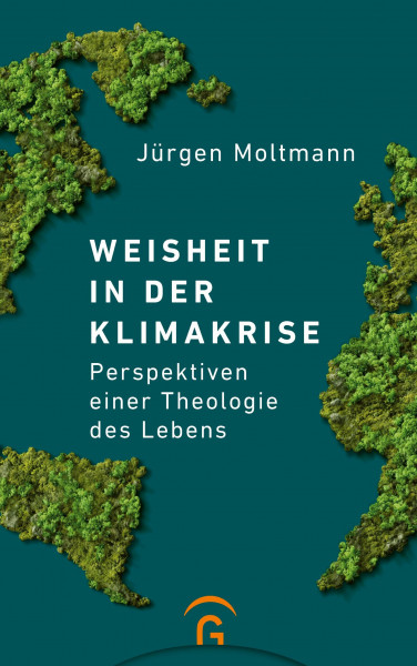 Weisheit in der Klimakrise: Perspektiven einer Theologie des Lebens