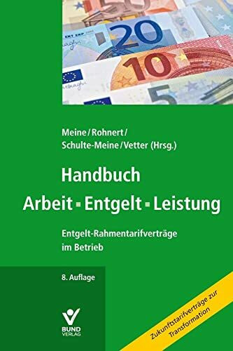 Handbuch Arbeit • Entgelt • Leistung: Entgelt-Rahmentarifverträge im Betrieb