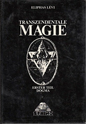 Transzendentale Magie. Erster Teil: Dogma