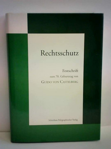 Rechtsschutz: Festschrift zum 70. Geburtstag von Guido von Castelberg