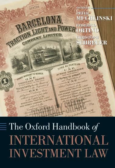 The Oxford Handbook of International Investment Law (Oxford Handbooks)