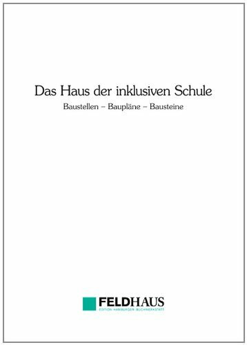 Das Haus der inklusiven Schule: Baustellen - Baupläne - Bausteine
