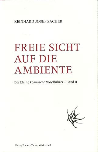 Freie Sicht auf die Ambiente: Der kleine kosmische Vogelführer - Band II