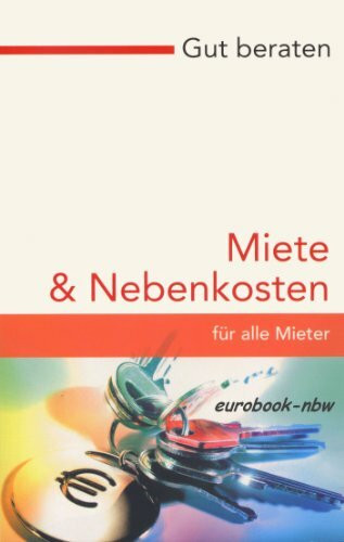 Gut Beraten: Miete und Nebenkosten für alle Mieter. Mit rechtssicheren Mustervorlagen