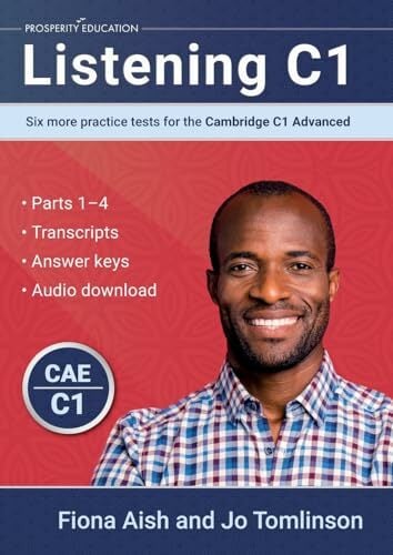 Listening C1: Six more practice tests for the Cambridge C1 Advanced (Cambridge C1 English) Listening C1: Six more practice tests for the Cambridge C1 Advanced (Cambridge C1 English)