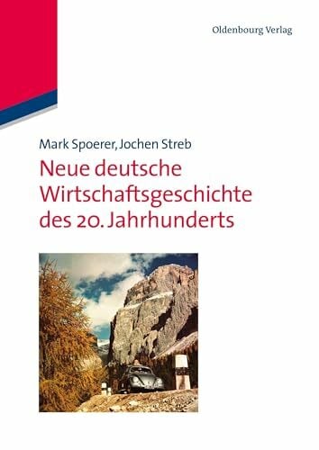 Neue deutsche Wirtschaftsgeschichte des 20. Jahrhunderts Neue deutsche Wirtschaftsgeschichte des 20. Jahrhunderts