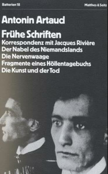 Frühe Schriften: Korrespondenz mit Jaques Rivière. Der Nabel des Niemanslands. Die Nervenwaage. Fragment eines Höllentagebuchs. Die Kunst und der Tod