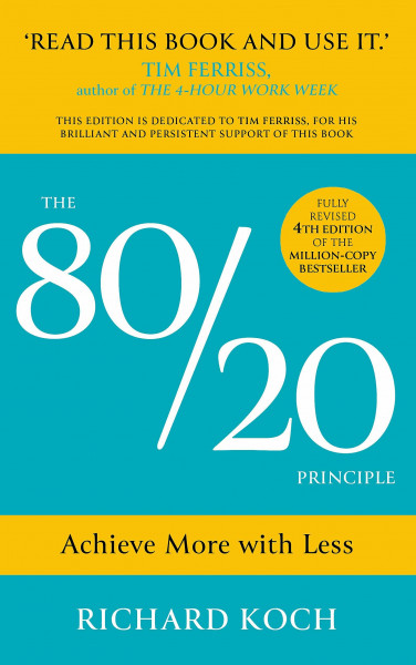 The 80/20 Principle: Achieve More with Less: the essential guide to increasing productivity, effectiveness and results using the 8020 rule