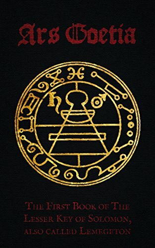 Ars Goetia: The First Book of Lemegeton OR The Lesser Key of Solomon