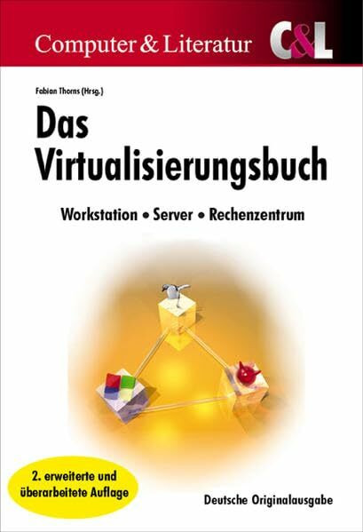 Das Virtualisierungs-Buch: Konzepte, Techniken und Lösungen