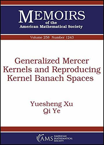 Generalized Mercer Kernels and Reproducing Kernel Banach Spaces (Memoirs of the American Mathematical Society, Band 258)