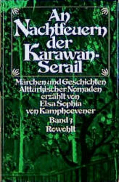 An Nachtfeuern der Karawan-Serail, 3 Bde., Bd.3: Märchen und Geschichten alttürkischer Nomaden