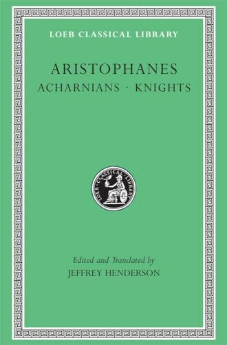 Acharnians / Knights (Loeb Classical Library)