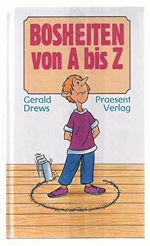 Bosheiten von A - Z