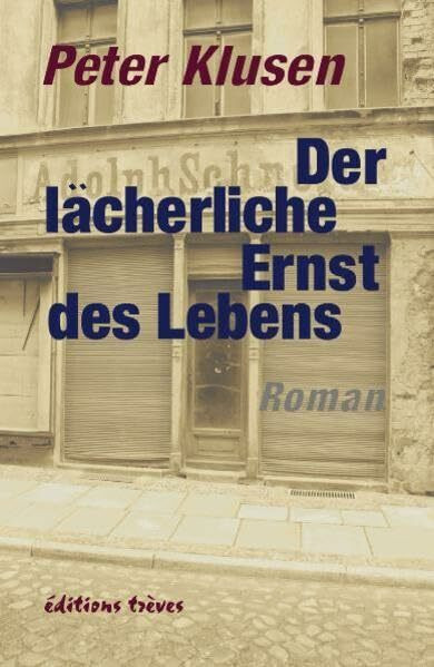 Der lächerliche Ernst des Lebens: Roman