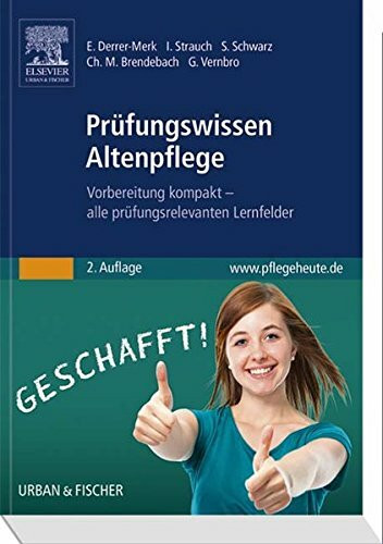 Prüfungswissen Altenpflege: Vorbereitung kompakt – alle prüfungsrelevanten Lernfelder