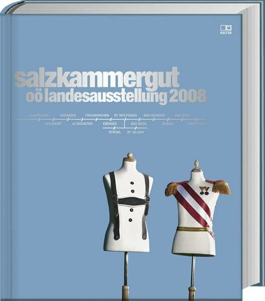 Salzkammergut: Katalog zur OÖ Landesausstellung 2008