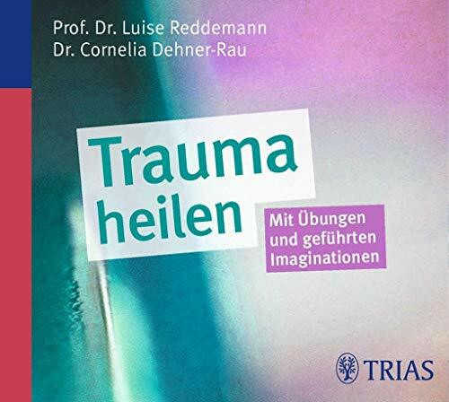 Trauma heilen (Hörbuch): Mit Übungen und geführten Imaginationen (Reihe TRIAS Übungen)