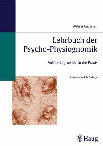 Lehrbuch der Psycho-Physiognomik. Antlitzdiagnostik für die Praxis